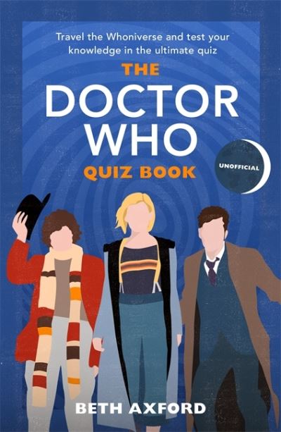 Cover for Beth Axford · The Doctor Who Quiz Book: Travel the Whoniverse and test your knowledge with the ultimate Christmas gift (Hardcover Book) (2022)