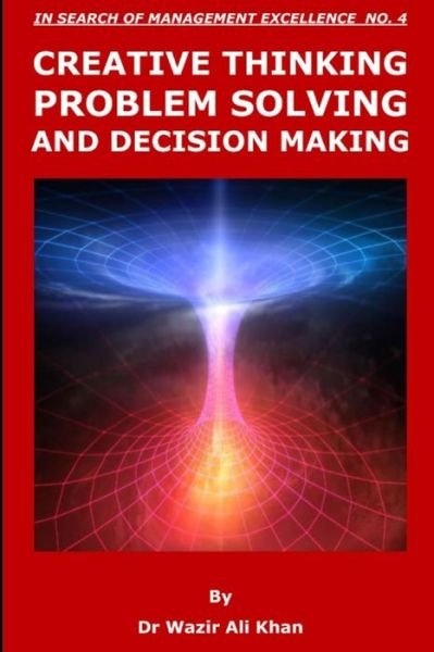 Cover for Dr Wazir Ali Khan · Creative Thinking, Problem Solving and Decision Making (Paperback Book) (2018)