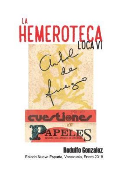 Cover for Rodulfo Gonzalez · La Hemeroteca Loca VI (Paperback Book) (2019)