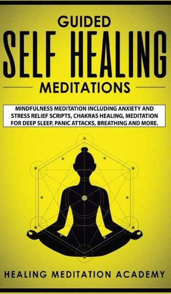 Cover for Healing Meditation Academy · Guided Self Healing Meditations (Hardcover Book) (2020)