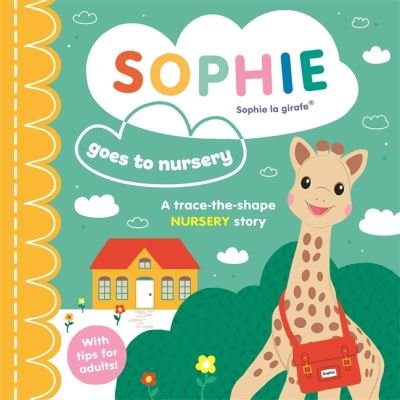 Sophie la girafe: Sophie goes to Nursery - Sophie la girafe - Ruth Symons - Bøker - Templar Publishing - 9781800783676 - 2. mars 2023