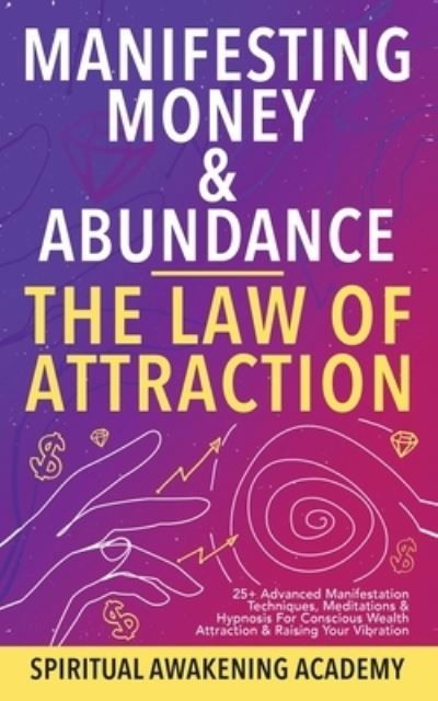 Cover for Spiritual Awakening Academy · Manifesting Money &amp; Abundance Blueprint - The Law Of Attraction (Paperback Book) (2021)