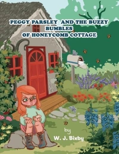 Cover for W J Bixby · Peggy Parsley and the Buzzy Bumbles of Honeycomb Cottage (Paperback Book) (2021)