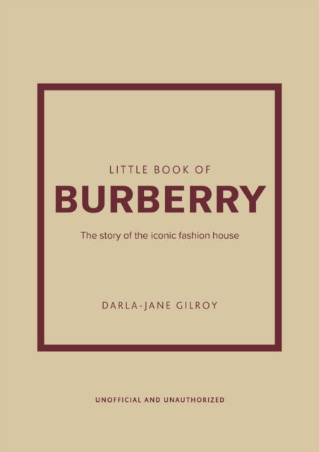 Little Book of Burberry: The Story of the Iconic Fashion House - Little Books of Fashion - Darla-Jane Gilroy - Książki - Headline Publishing Group - 9781802792676 - 11 maja 2023