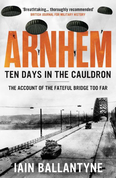 Arnhem: Ten Days in the Cauldron - Iain Ballantyne - Bücher - Canelo - 9781804363676 - 13. Februar 2023