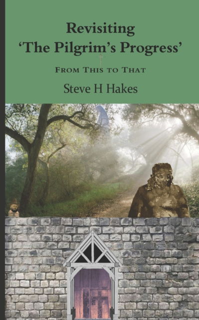 Cover for Steve H Hakes · Revisiting 'The Pilgrim's Progress' (Paperback Book) (2021)
