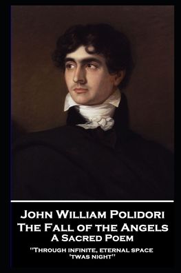 Cover for John William Polidori · John William Polidori - The Fall of the Angels, A Sacred Poem (Pocketbok) (2020)