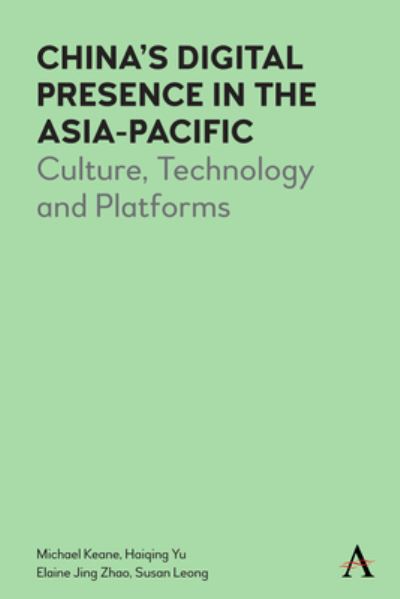Cover for Michael Keane · China's Digital Presence in the Asia-Pacific: Culture, Technology and Platforms - Anthem Series on Digital China (Paperback Book) (2022)