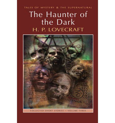 Cover for H.P. Lovecraft · The Haunter of the Dark: Collected Short Stories Volume Three - Tales of Mystery &amp; The Supernatural (Taschenbuch) [UK edition] (2011)
