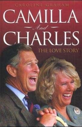 Cover for Caroline Graham · Camilla and Charles: The Love Story (Hardcover Book) (2005)