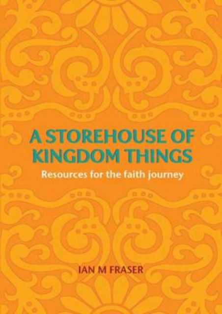 Cover for Ian Fraser · A Storehouse of Kingdom Things: Resources for the Faith Journey (Paperback Book) (2010)