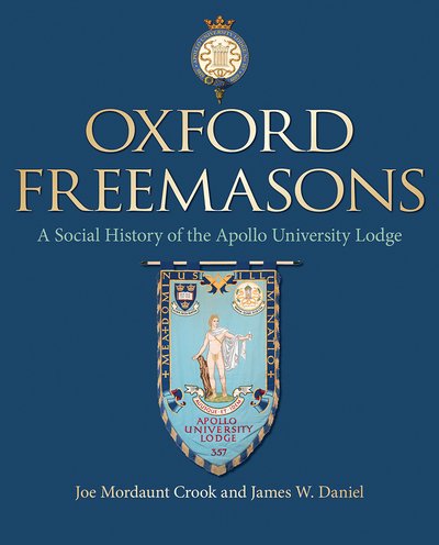 Cover for Joe Mordaunt Crook · Oxford Freemasons: A Social History of Apollo University Lodge (Hardcover Book) (2019)