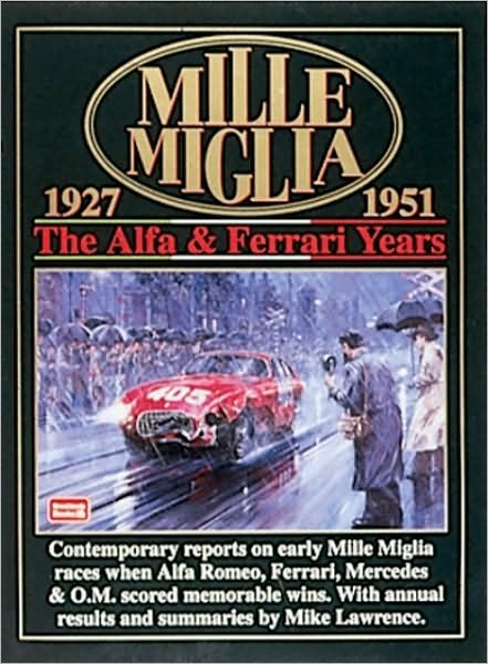 Cover for Mike Lawrence · Mille Miglia, 1927-51 (The Alpha and Ferrari Years) - Mille Miglia Racing S. (Paperback Book) (1996)