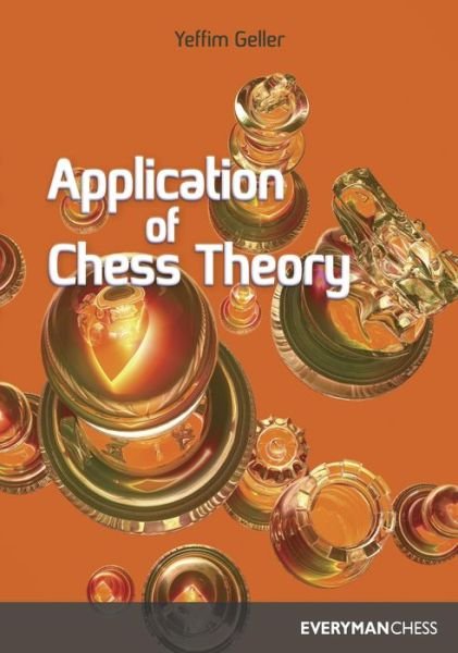 Cover for Efim Geller · Application of Chess Theory - Cadogan Chess &amp; Bridge Books S. (Paperback Bog) [New edition] (1984)