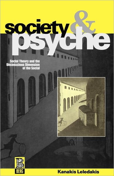 Cover for Kanakis Leledakis · Society and Psyche: Social Theory and the Unconscious Dimension of the Social (Paperback Book) (1995)