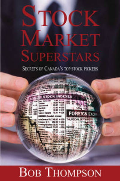 Cover for Bob Thompson · Stock Market Superstars: Secrets of Canada's Top Stock Pickers (Paperback Book) (2010)