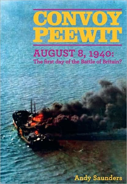 Convoy Peewit 1940: the First Day of the Battle of Britain - Andy Saunders - Livros - Grub Street - 9781906502676 - 22 de agosto de 2010