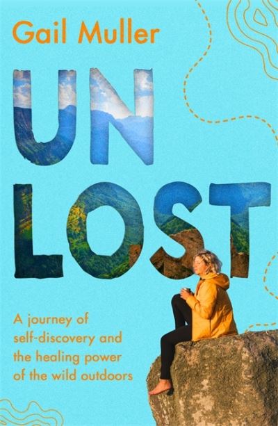 Cover for Gail Muller · Unlost: A journey of self-discovery and the healing power of the wild outdoors (Paperback Book) (2021)