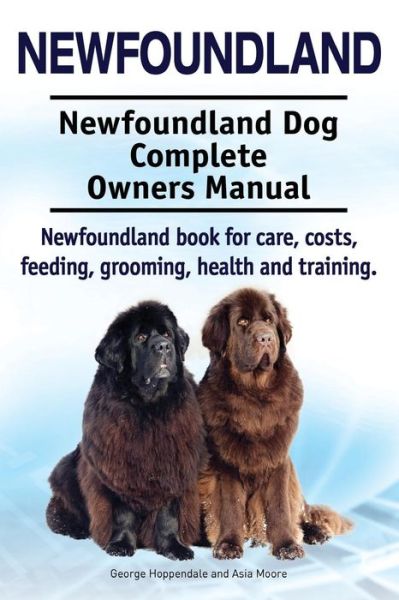 Cover for George Hoppendale · Newfoundland. Newfoundland Dog Complete Owners Manual. Newfoundland Book for Care, Costs, Feeding, Grooming, Health and Training. (Pocketbok) (2015)