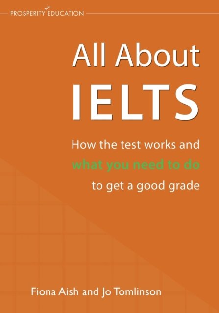 Cover for Fiona Aish · All About IELTS: How the test works and what you need to do to get a good grade (Paperback Book) (2022)