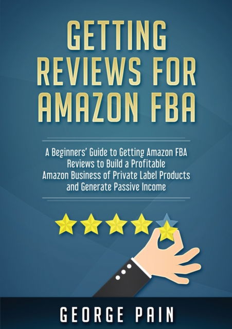 Getting reviews on Amazon FBA - George Pain - Livres - George Pain - 9781922300676 - 7 août 2019