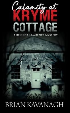 Cover for Brian Kavanagh · Calamity at Kryme Cottage (a Belinda Lawrence Mystery) (Paperback Book) (2020)