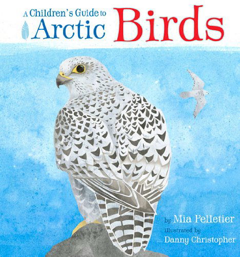 Cover for Mia Pelletier · A Children's Guide to Arctic Birds (Hardcover Book) [English edition] (2014)