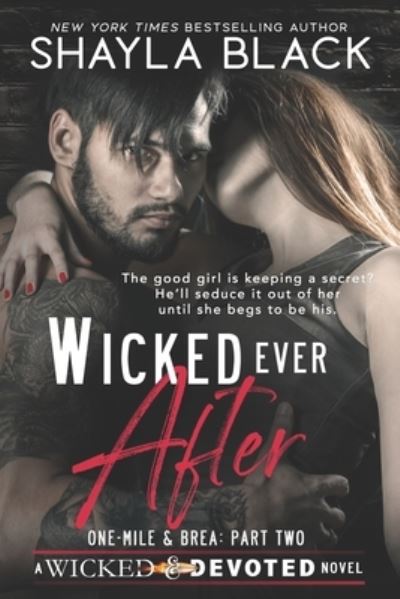 Wicked Ever After (One-Mile and Brea, Part Two) - Wicked & Devoted - Shayla Black - Książki - Shelley Bradley LLC - 9781936596676 - 1 kwietnia 2020