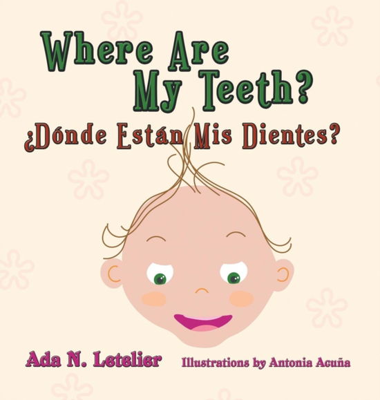 Cover for Ada N Letelier · Where Are My Teeth? ?donde Estan MIS Dientes? (Hardcover Book) (2018)