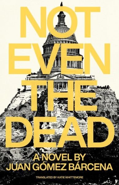 Cover for Juan Gomez Barcena · Not Even the Dead (Paperback Book) (2023)