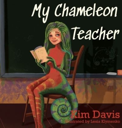 Cover for Kim Davis · My Chameleon Teacher (Hardcover Book) (2020)