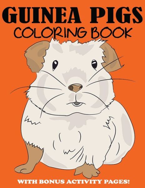 Cover for Blue Wave Press · Guinea Pigs Coloring Book: Cute Coloring Book for Kids with Bonus Activity Pages (Paperback Book) (2019)