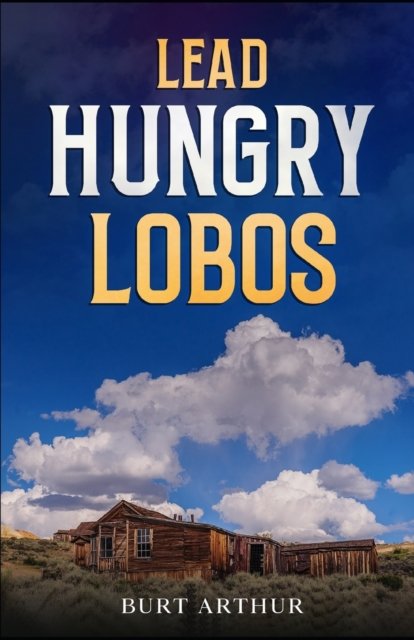 Cover for Arthur Burt Arthur · Lead Hungry Lobos (Paperback Book) (2022)