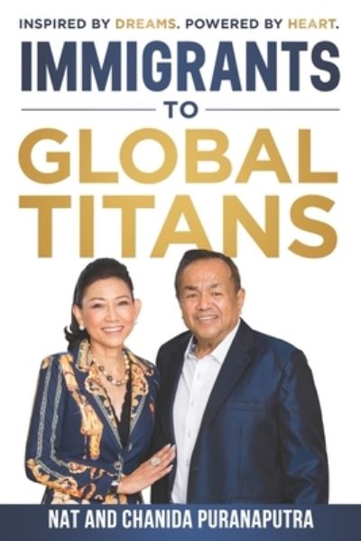 Immigrants to Global Titans - Nat Puranaputra - Książki - Game Changer Publishing - 9781961189676 - 4 sierpnia 2023