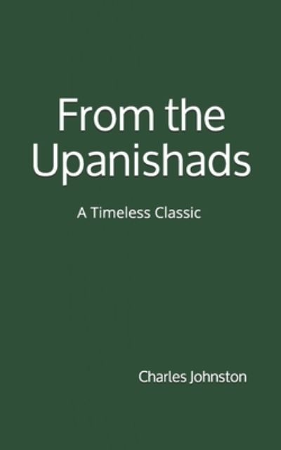 From the Upanishads - Charles Johnston - Książki - Createspace Independent Publishing Platf - 9781979926676 - 21 listopada 2017