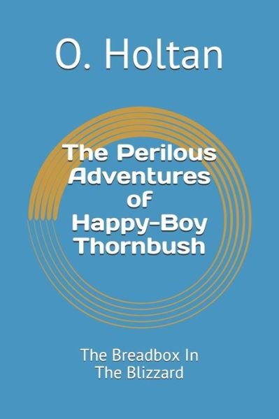 Cover for O Holtan · The Perilous Adventures of Happy-Boy Thornbush (Taschenbuch) (2018)