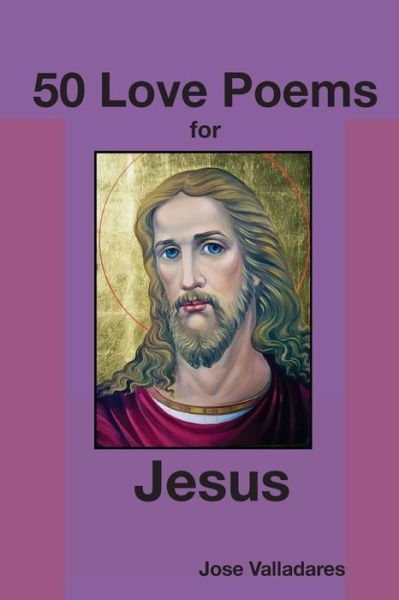 Cover for Jose Valladares · 50 Love Poems for Jesus (Paperback Book) (2018)