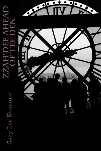 Zzah'dee Ahead of Tee'den - Gary Lee Kvamme - Bøker - Createspace Independent Publishing Platf - 9781986278676 - 8. mars 2018