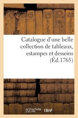 Cover for Sans Auteur · Catalogue D'une Belle Collection De Tableaux, Estampes et Desseins (Paperback Bog) (2022)