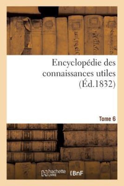 Cover for Bureau de Lencyclopedie · Encyclopedie Des Connaissances Utiles. Tome 6 (Paperback Book) (2016)