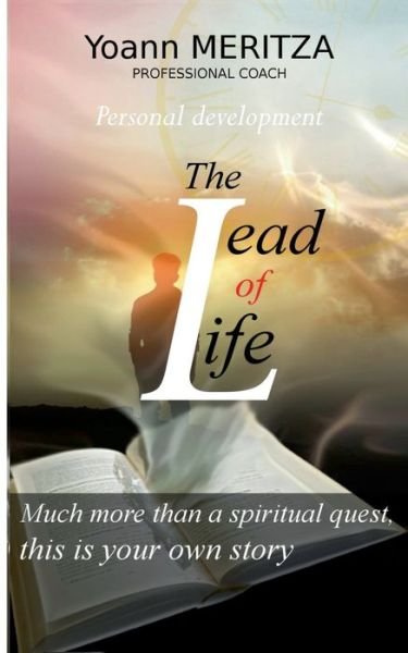 Cover for Yoann Meritza · The lead of life: Much more than a spiritual quest, this is your own story (Taschenbuch) (2020)