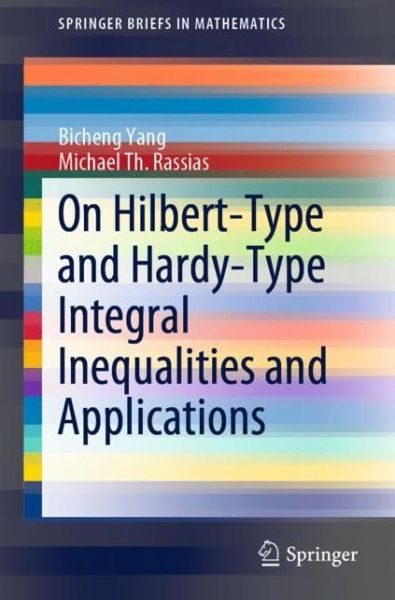 On Hilbert-Type and Hardy-Type Integral Inequalities and Applications - SpringerBriefs in Mathematics - Bicheng Yang - Books - Springer Nature Switzerland AG - 9783030292676 - September 30, 2019