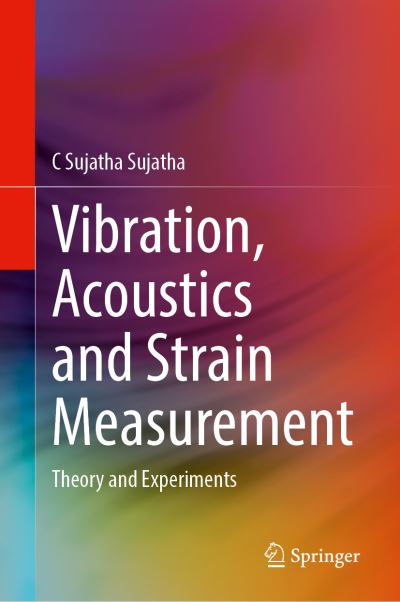 Cover for C. Sujatha · Vibration, Acoustics and Strain Measurement: Theory and Experiments (Hardcover Book) [2023 edition] (2023)