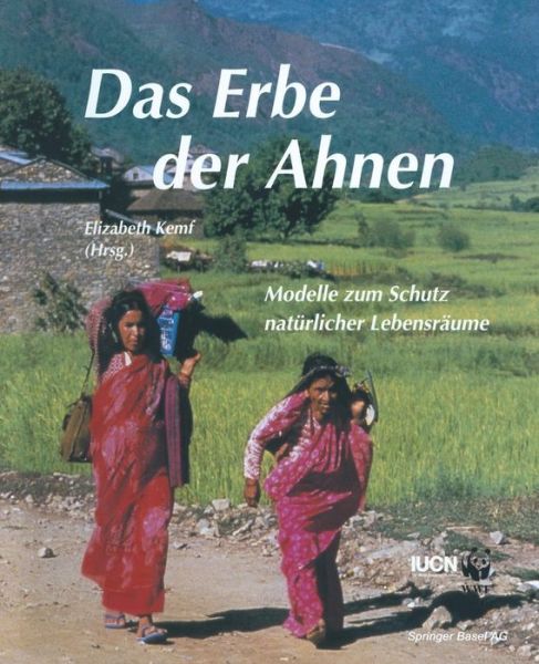 Cover for Kemf · Das Erbe Der Ahnen: Modelle Zum Schutz Naturlicher Lebensraume (Pocketbok) [Softcover Reprint of the Original 1st 1993 edition] (2014)