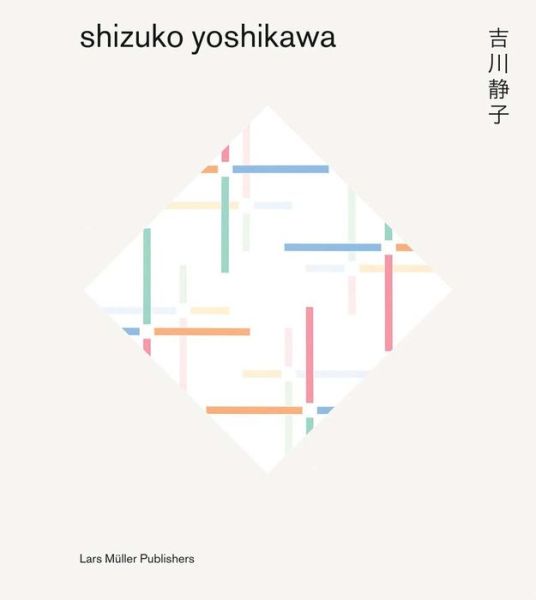 Shizuko Yoshikawa - Yoshikawa, ,Shizuko - Books - Lars Muller Publishers - 9783037785676 - September 25, 2018