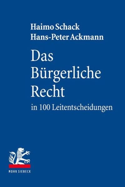 Cover for Haimo Schack · Das Burgerliche Recht in 100 Leitentscheidungen: 100 hochstrichterliche Urteile mit Anregungen zur Vertiefung fur Studium und Examen (Pocketbok) [7., neu bearbeitete Auflage edition] (2018)