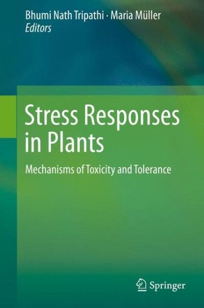 Cover for Bhumi Nath Tripathi · Stress Responses in Plants: Mechanisms of Toxicity and Tolerance (Hardcover Book) (2015)