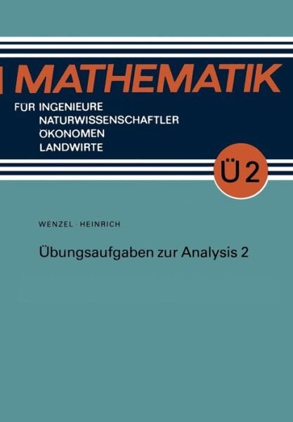 Cover for Horst Wenzel · Ubungsaufgaben Zur Analysis 2 - Mathematik Fur Ingenieure Und Naturwissenschaftler, Okonomen (Paperback Book) (1990)