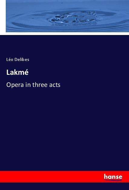 Cover for Delibes · Lakmé (Bok)