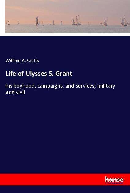 Cover for Crafts · Life of Ulysses S. Grant (Book)